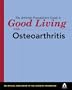 The Arthritis Foundation's Guide to Good Living With Osteoarthritis (Guide to Good Living Series)