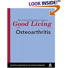 The Arthritis Foundation's Guide to Good Living With Osteoarthritis (Guide to Good Living Series)