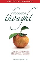 Food for Thought: A Culinary Tour of the English Garden<p/> Vegetables, Herbs and Fruit - a Culinary Tour of the English Garden<p/>Vegetables, Herbs and ... of the English Garden (Food for Thought)