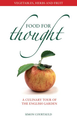 Food for Thought: A Culinary Tour of the English Garden<p/> Vegetables, Herbs and Fruit - a Culinary Tour of the English Garden<p/>Vegetables, Herbs and ... of the English Garden (Food for Thought)