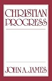 Christian progress : a sequel to 'The anxious inquirer after salvation directed and encouraged'