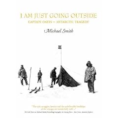 I Am Just Going Outside: Captain Oates, Antarctic Tragedy