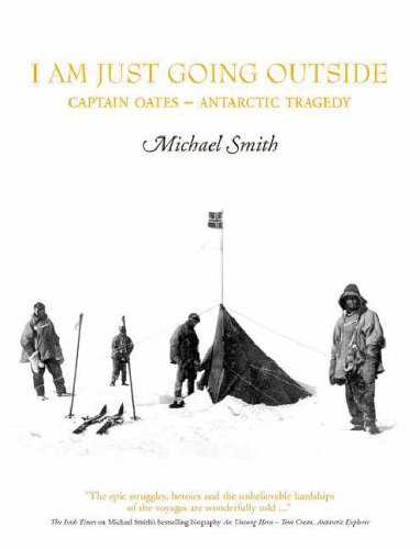 I Am Just Going Outside: Captain Oates, Antarctic Tragedy