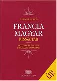 Francia Magyar : Kisszotar: Petit Dictionnaire Francais-hongrois