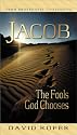 Jacob: The Fools God Chooses