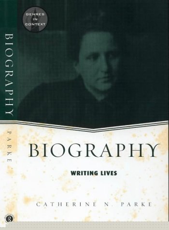 Biography: Writing Lives (Genres in Context)