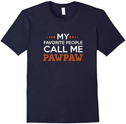 Men's PawPaw Tshirt. My Favorite People Call me Pawpaw. Cool Father's Day Gift Large Navy