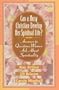 Can a Busy Christian Develop Her Spiritual Life?: Answers to Questions Women Ask About Spirituality