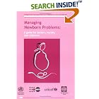 Managing Newborn Problems: A Guide For Doctors, Nurses And Midwives (Integrated Management... by  Who