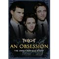 TWILIGHT: An Obsession [DVD]