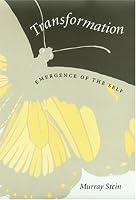 Transformation: Emergence Of The Self (Carolyn and Ernest Fay Series in Analytical Psychology)