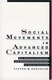 Social Movements in Advanced Capitalism: The Political Economy and Cultural Construction of Social Activism