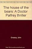 The house of the bears : a Doctor Palfrey thriller