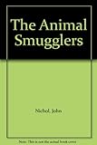 The animal smugglers : and other wildlife traders