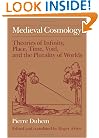 Medieval Cosmology: Theories of Infinity, Place, Time, Void, and the Plurality of Worlds
