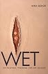 Wet: On Painting, Feminism, and Art Culture