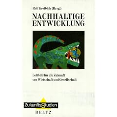Nachhaltige Entwicklung. Leitbild f�r die Zukunft von Wirtschaft und Gesellschaft