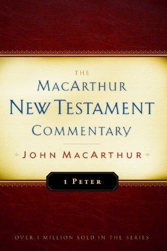 First Peter MacArthur New Testament Commentary (Macarthur New Testament Commentary Serie) by John F MacArthur (2004-06-01)