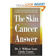 The Skin Cancer Answer: The Natural Treatment for Basal and Sqamous Cell Carcinomas and Keratoses