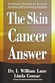 The Skin Cancer Answer: The Natural Treatment for Basal and Sqamous Cell Carcinomas and Keratoses