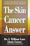 The Skin Cancer Answer: The Natural Treatment for Basal and Sqamous Cell Carcinomas and Keratoses