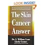 The Skin Cancer Answer: The Natural Treatment for Basal and Sqamous Cell Carcinomas and Keratoses