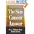 The Skin Cancer Answer: The Natural Treatment for Basal and Sqamous Cell Carcinomas and Keratoses