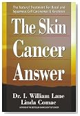 The Skin Cancer Answer: The Natural Treatment for Basal and Sqamous Cell Carcinomasand Keratoses