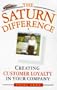 The Saturn Difference: Creating Customer Loyalty in Your Company