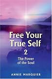 Free Your True Self 2: The Poer of the Soul