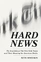 Hard News: The Scandals at The New York Times and Their Meaning for American Media