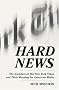 Hard News: The Scandals at The New York Times and Their Meaning for American Media