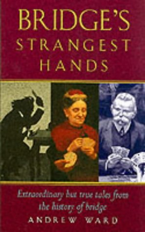 Bridge's Strangest Games: Extraordinary But True Tales from the History of Bridge