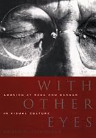 With Other Eyes: Looking at Race and Gender in Visual Culture
