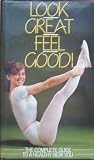 Look great feel good! : the complete guide to a healthy new you