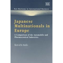 Japanese Multinationals in Europe: A Comparison of the Automobile and Pharmaceutical Industries (New Horizons in International Business Series)