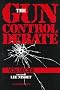 The Gun Control Debate: You Decide (Contemporary Issues in Philosophy)