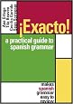 Exacto! : A Practical Guide to Spanish Grammar