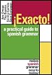 Exacto! : A Practical Guide to Spanish Grammar (Paperback) by Ane Ortega