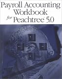 Payroll Accounting Workbook for Peachtree 5.0