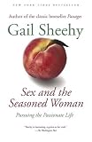 Sex and the Seasoned Woman: Pursuing the Passionate Life