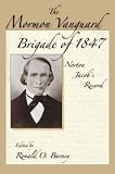 The Mormon Vanguard Brigade of 1847: Norton Jacob's Record