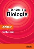mentor Abiturhilfe Biologie Oberstufe. Stoffwechsel: Mit Aufgaben und L&ouml;sungen f&uuml;rs Abitur