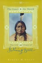 The Lance and the Shield: Life and Times of Sitting Bull