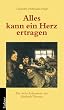 Alles kann ein Herz ertragen. Die weite Lebensreise der Elisabeth Thiessen