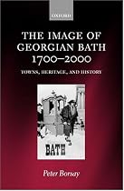 The Image of Georgian Bath 1700-2000: Towns, Heritage, and History: Towns, Heritage and History