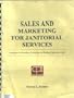 Sales and Marketing for Janitorial Service Businesses : Strategies for Promoting, Estimating, and Bidding Cleaning Services