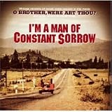 I'm a Man of Constant Sorrow (vintage versions of songs from O Brother, Where Art Thou?)