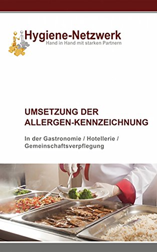 Umsetzung der Allergen-Kennzeichnung: Allergenkennzeichnung - der Praxisleitfaden zur Umsetzung (German Edition)