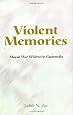 Violent Memories: Mayan War Widows In Guatemala